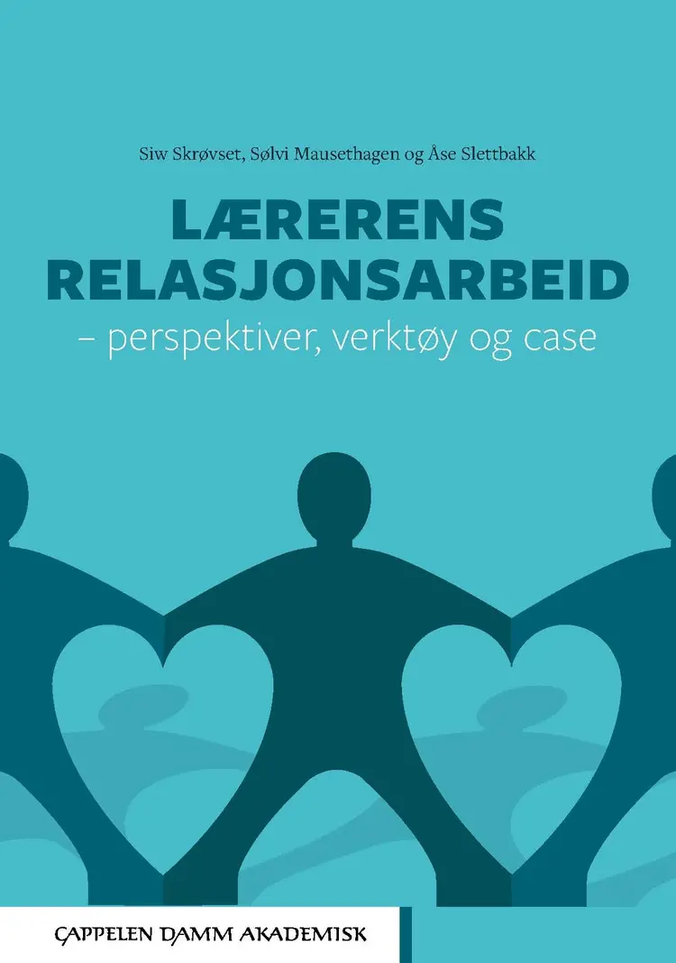 Omslag Lærerens relasjonsarbeid av Siw Skrøvset, Sølvi Mausethagen og Åse Slettbakk (Heftet)