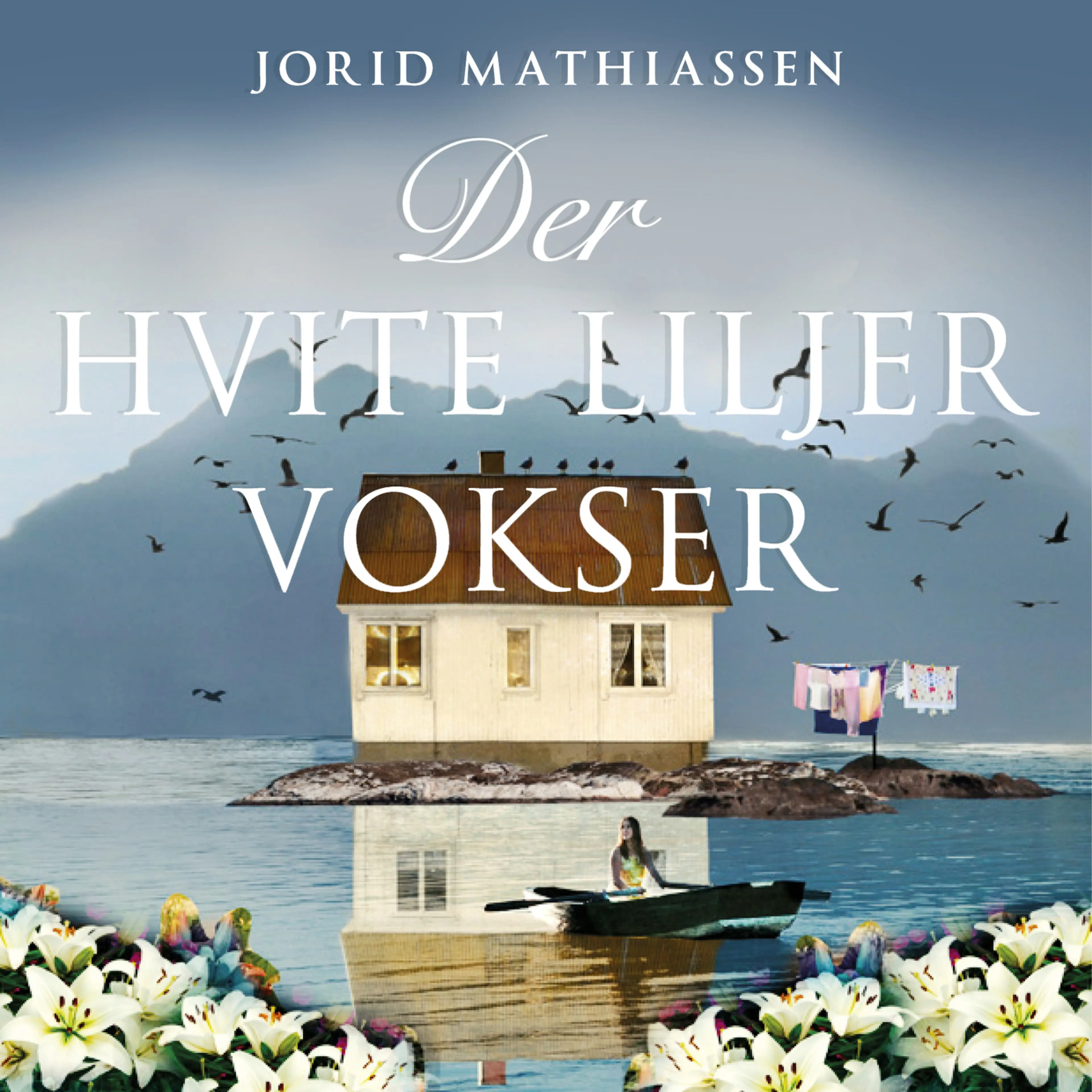 Omslag Der hvite liljer vokser av Jorid Mathiassen (Lydbok)