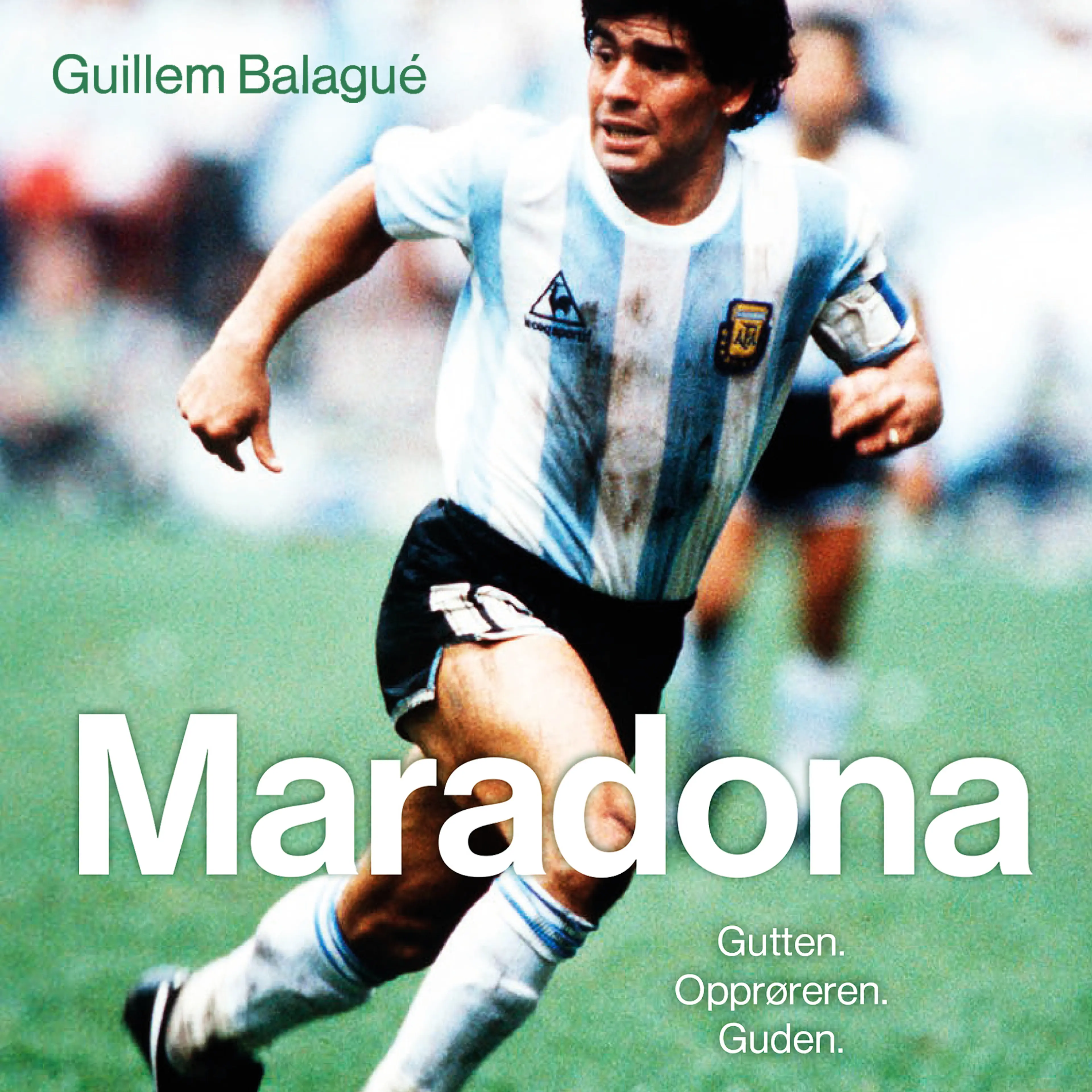 Omslag Maradona - Gutten. Opprøreren. Guden. av Guillem Balagué (Lydbok)