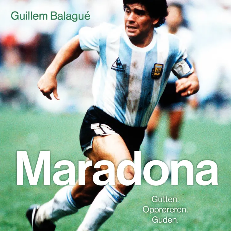 Omslag Maradona - Gutten. Opprøreren. Guden. av Guillem Balagué (Lydbok)