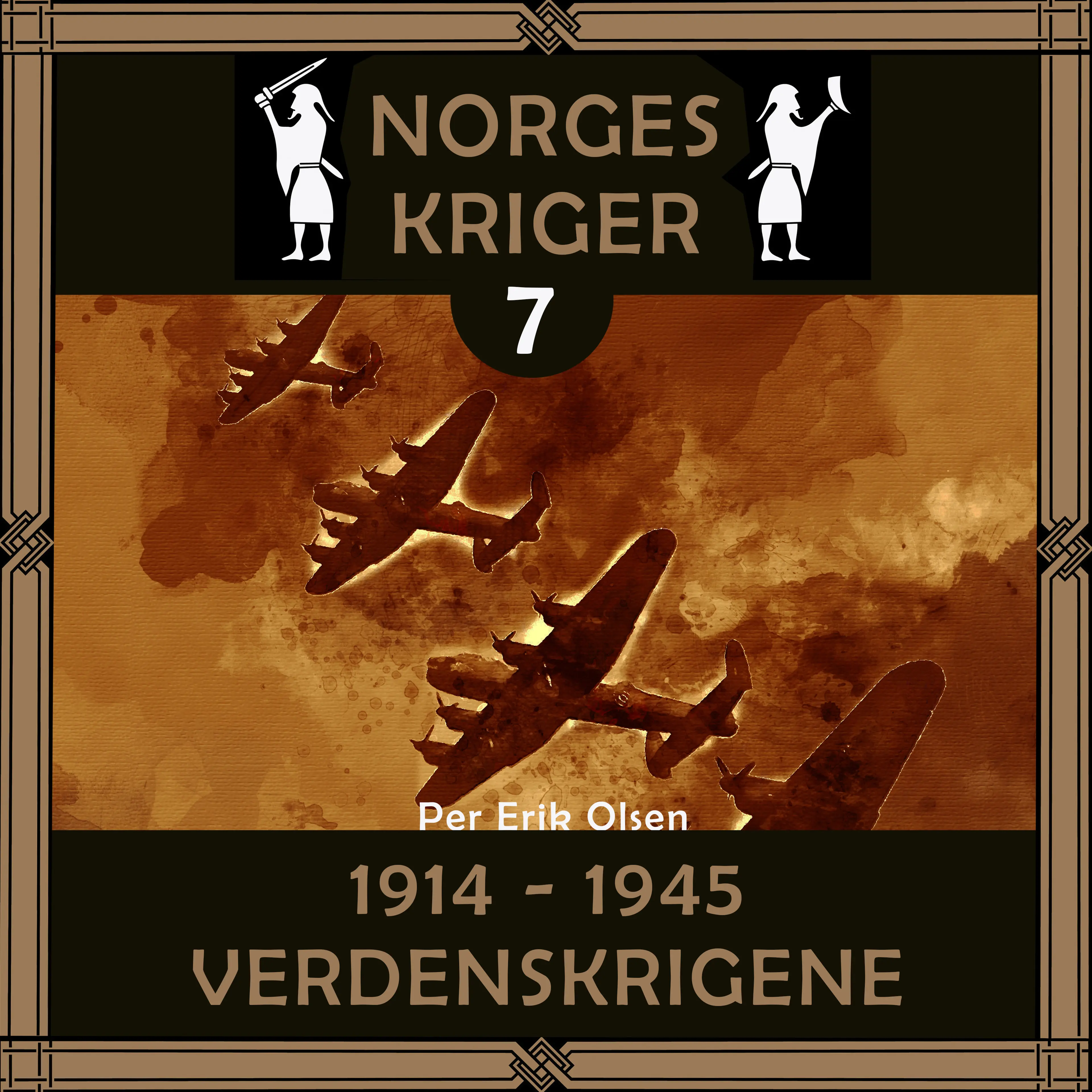 Omslag Norges kriger 7 - 1914 til 1945 av Per Erik Olsen (Lydbok)