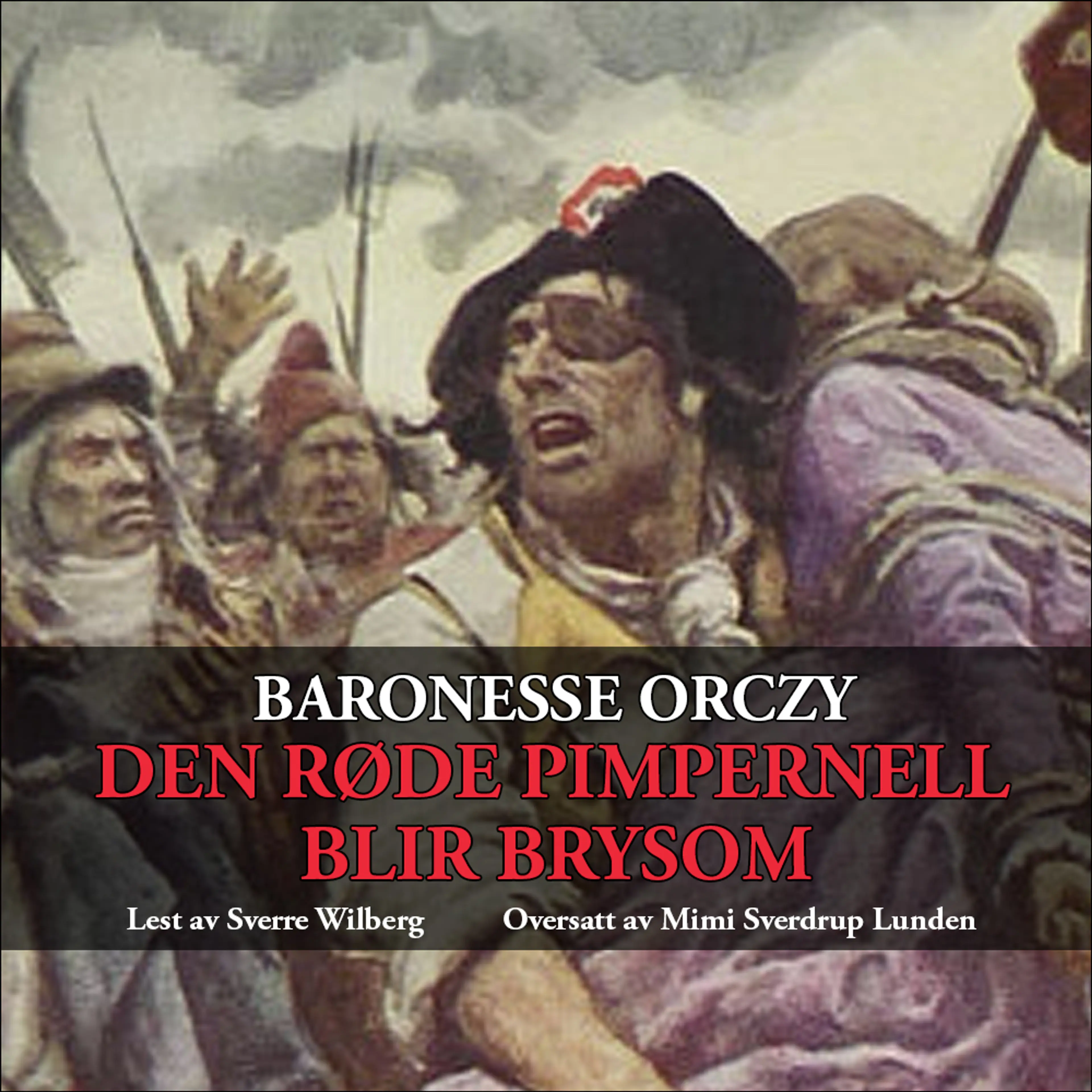 Omslag Den røde pimpernell blir brysom av Emmuska Orczy (Lydbok)