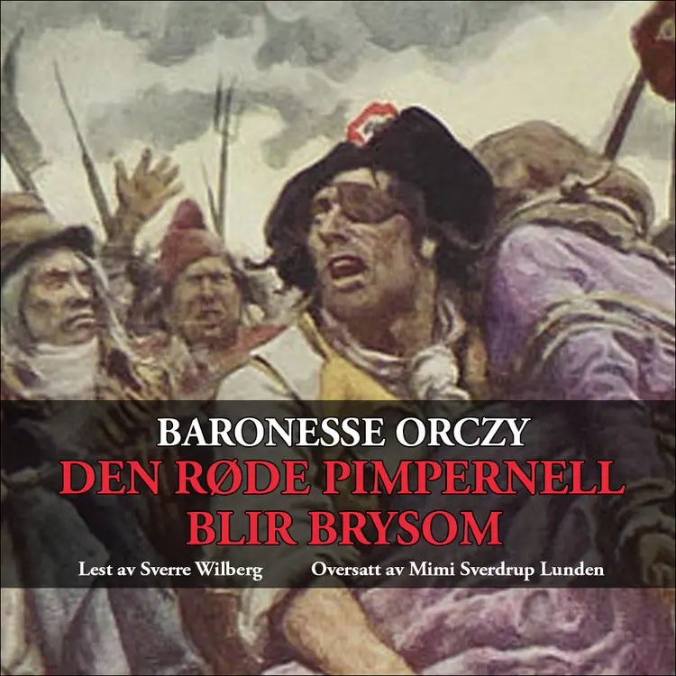 Omslag Den røde pimpernell blir brysom av Emmuska Orczy (Lydbok)