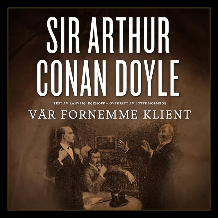 Omslag Vår fornemme klient av Sir Arthur Conan Doyle (Lydbok)