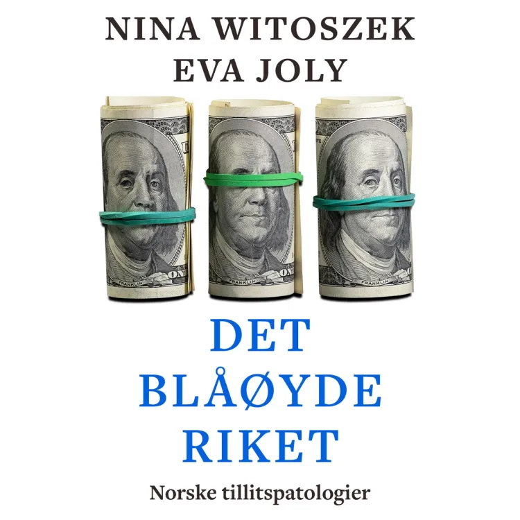 Omslag Det blåøyde riket - Norske tillitspatologier av Nina Witoszek og Eva Joly (Lydbok)