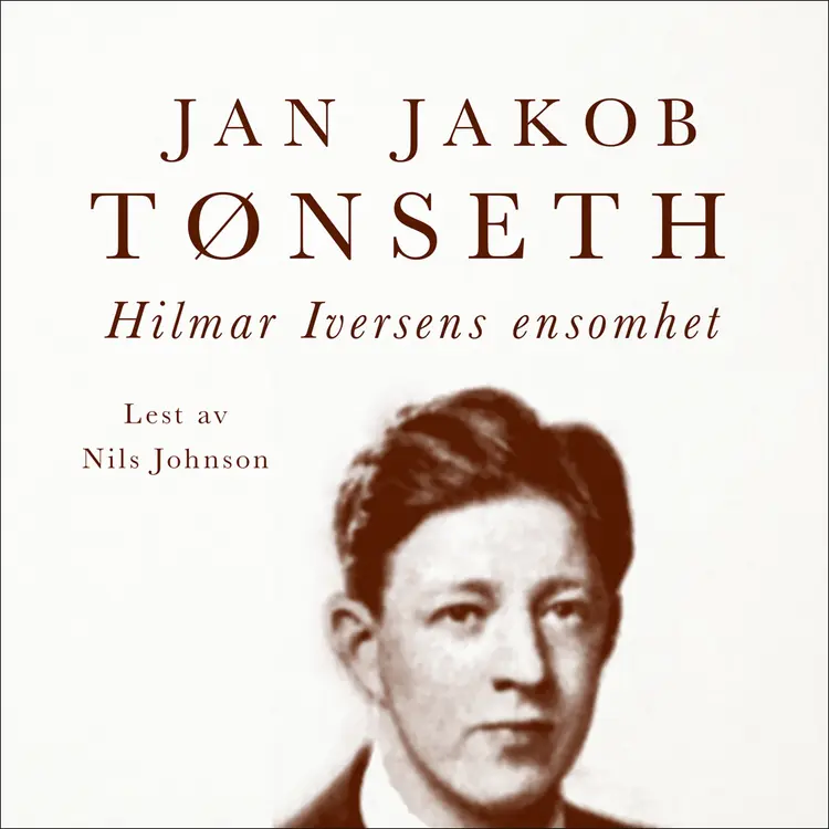 Omslag Hilmar Iversens ensomhet av Jan Jakob Tønseth (Lydbok)