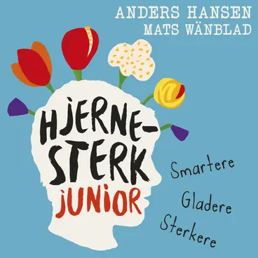 Omslag Hjernesterk junior av Anders Hansen og Mats Wänblad (Lydbok)