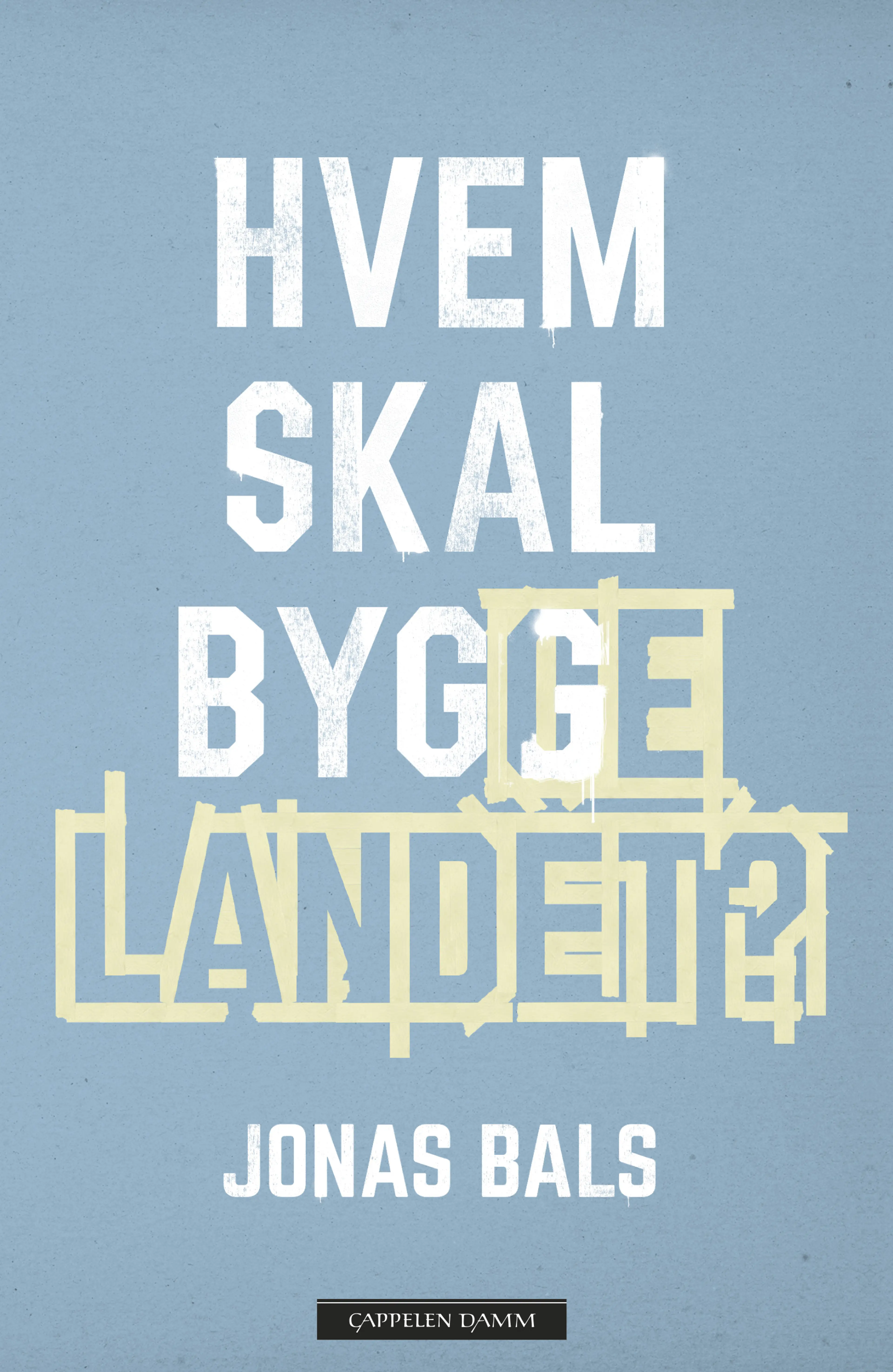 Omslag Hvem skal bygge landet? av Jonas Bals (Heftet)
