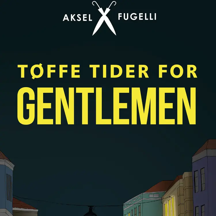 Omslag Tøffe tider for gentlemen av Aksel Fugelli (Lydbok)