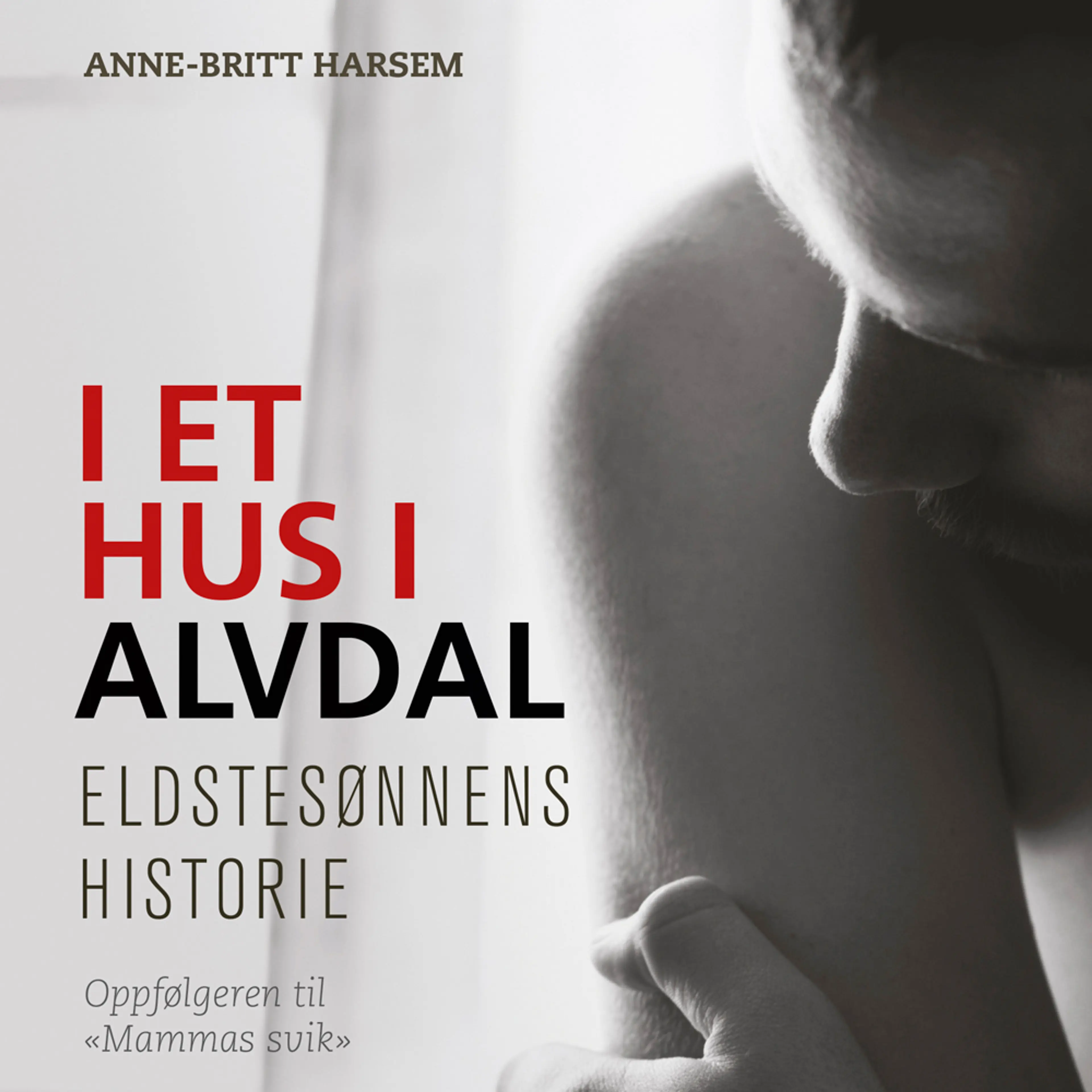 Omslag I et hus i Alvdal - Eldstesønnens historie av Anne-Britt Harsem (Lydbok)
