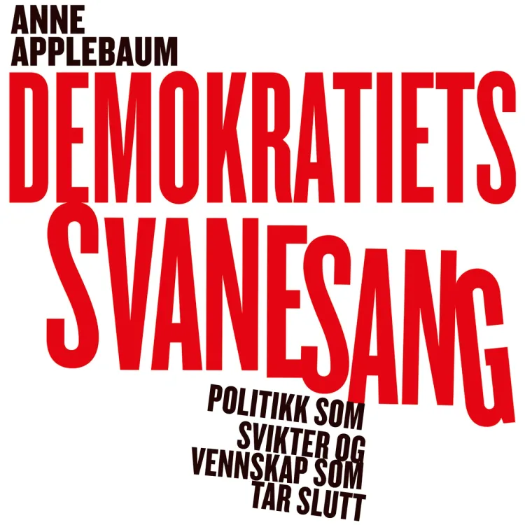 Omslag Demokratiets svanesang av Anne Applebaum (Lydbok)