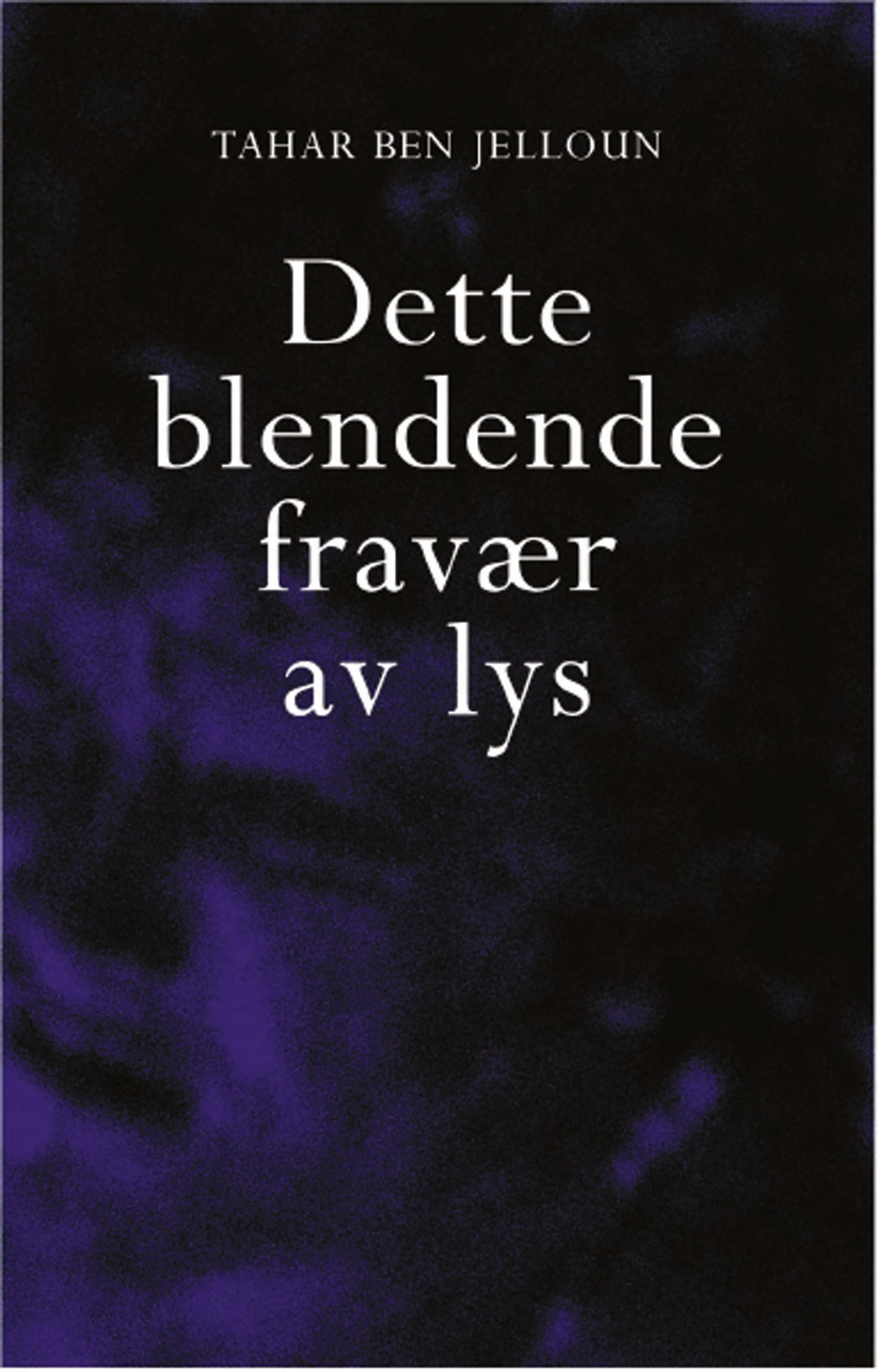 Omslag Dette blendende fravær av lys av Tahar ben Jelloun (Innbundet)