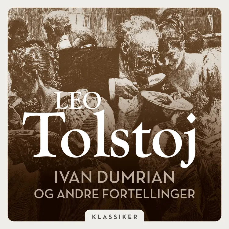 Omslag Ivan Dumrian og andre fortellinger av Leo Tolstoj (Lydbok)