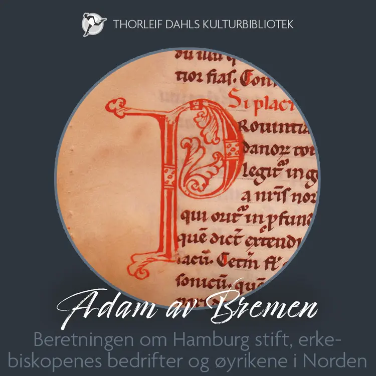 Omslag Beretningen om Hamburg stift, erkebiskopenes bedrifter og øyrikene i Norden av Adam av Bremen (Lydbok)