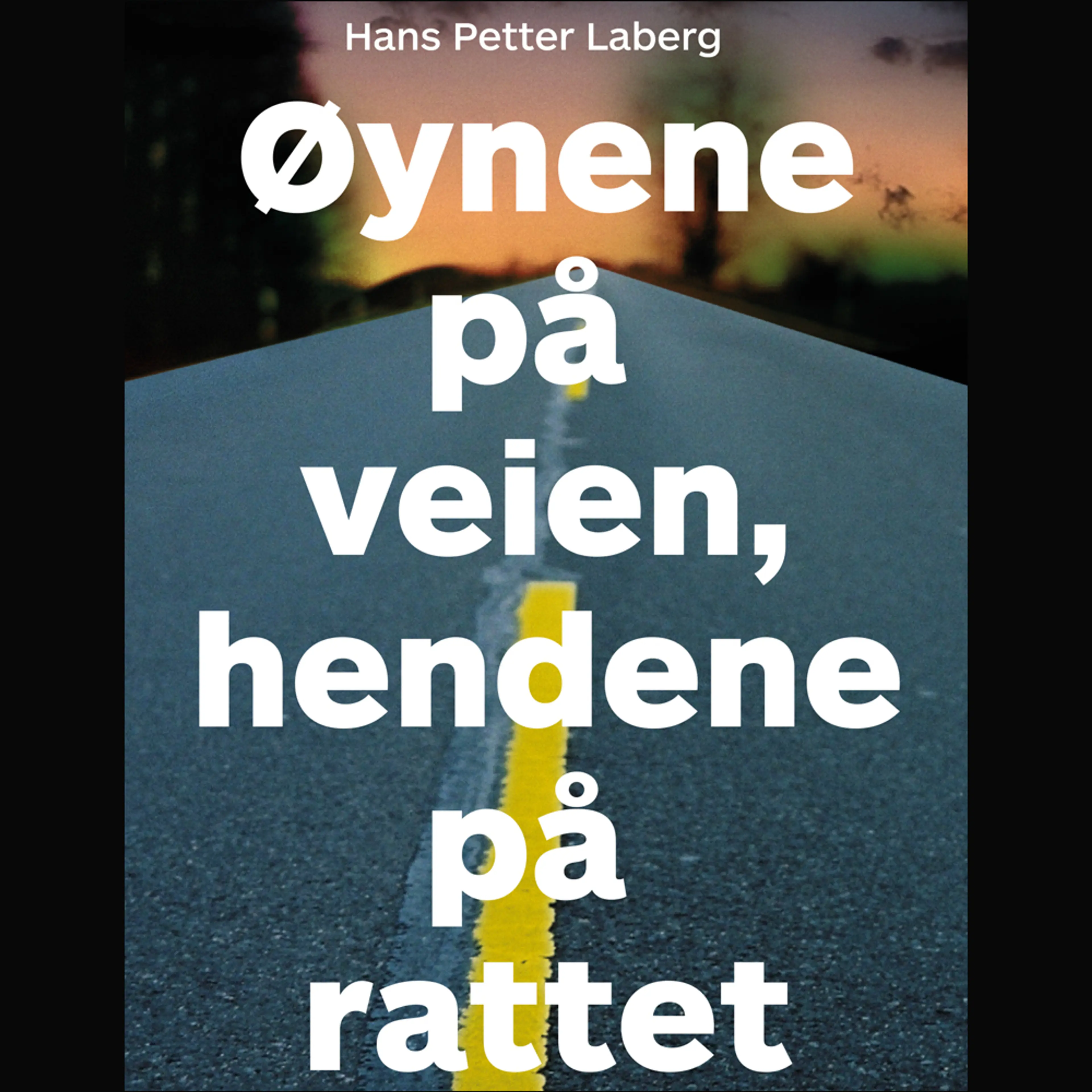 Omslag Øynene på veien, hendene på rattet av Hans Petter Laberg (Lydbok)