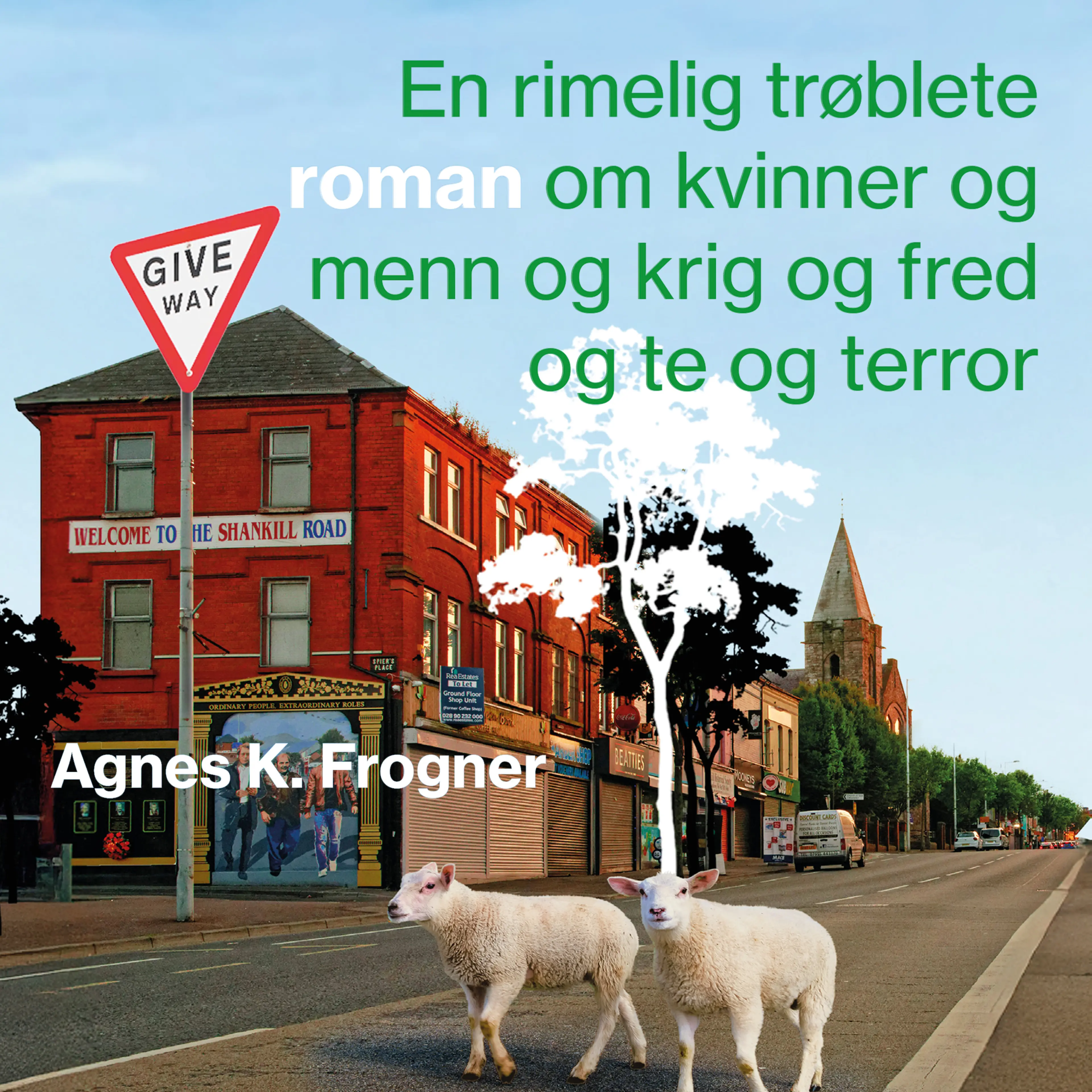 Omslag En rimelig trøblete roman om kvinner og menn og krig og fred og te og terror av Agnes Kippersund Frogner (Lydbok)