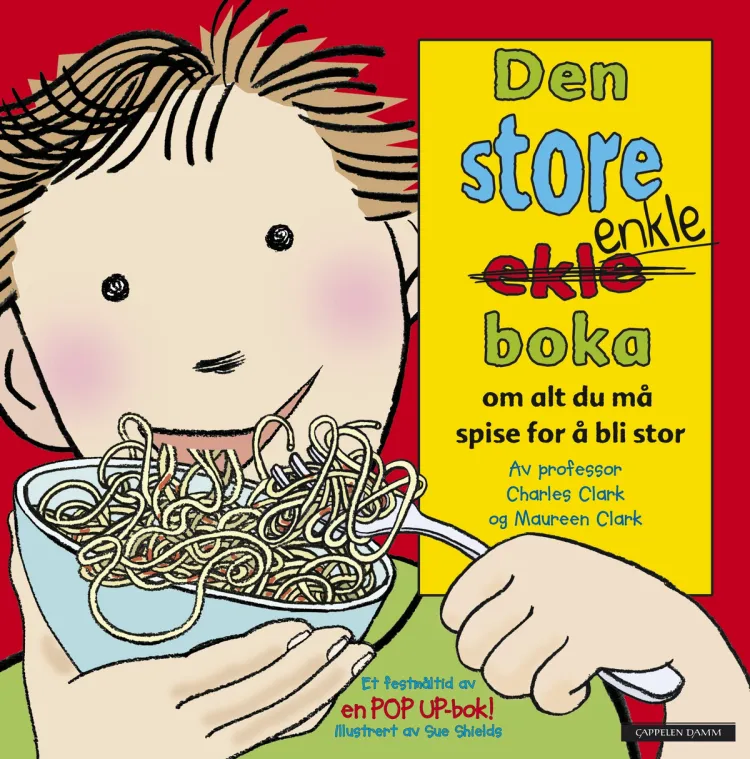 Omslag Den store enkle boka om alt du må spise for å bli stor av Charles Clark og Maureen Clark (Innbundet)