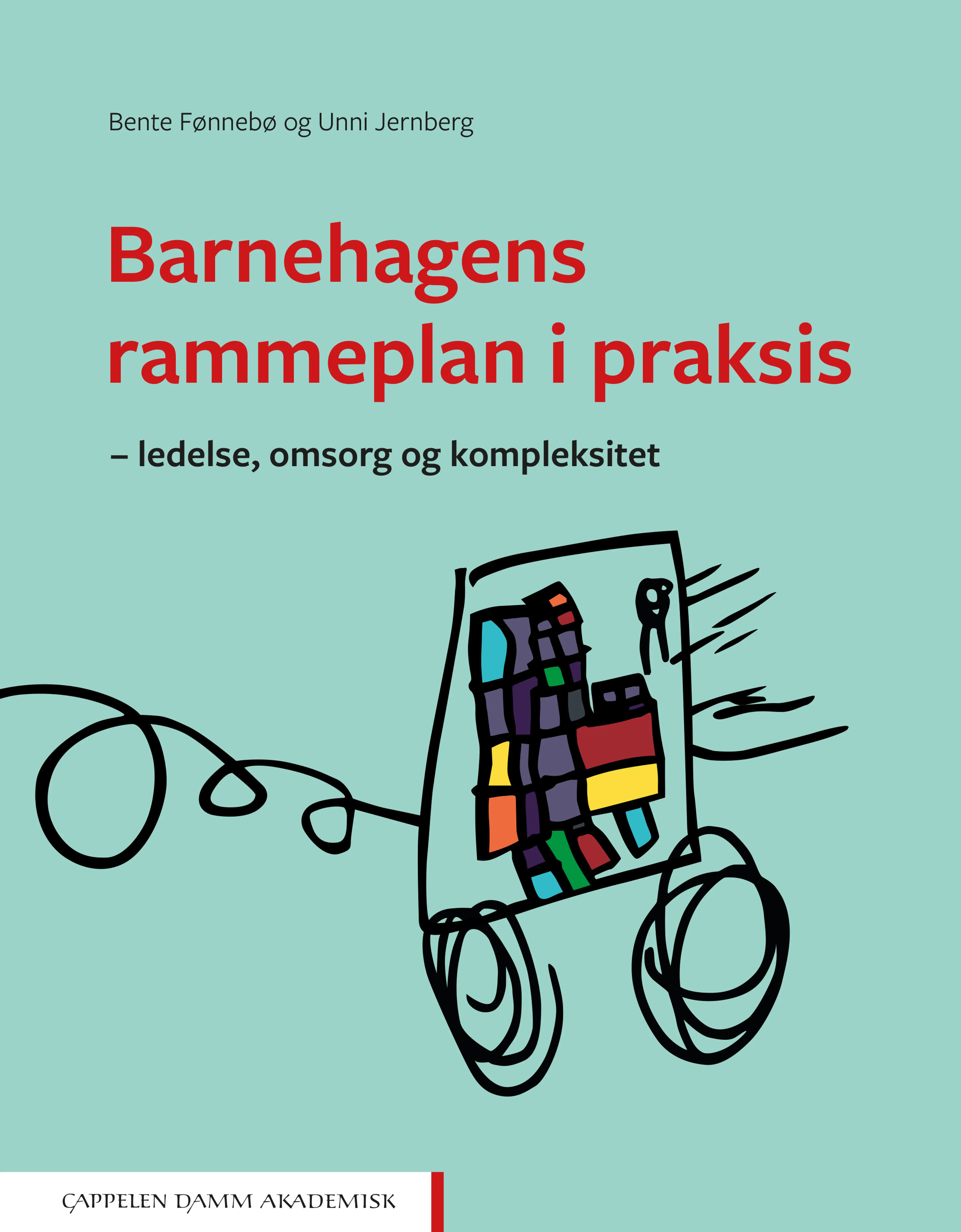 Omslag Barnehagens rammeplan i praksis av Bente Fønnebø og Unni Jernberg (Heftet)