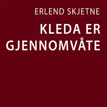 Omslag Kleda er gjennomvåte av Erlend Skjetne (Lydbok)