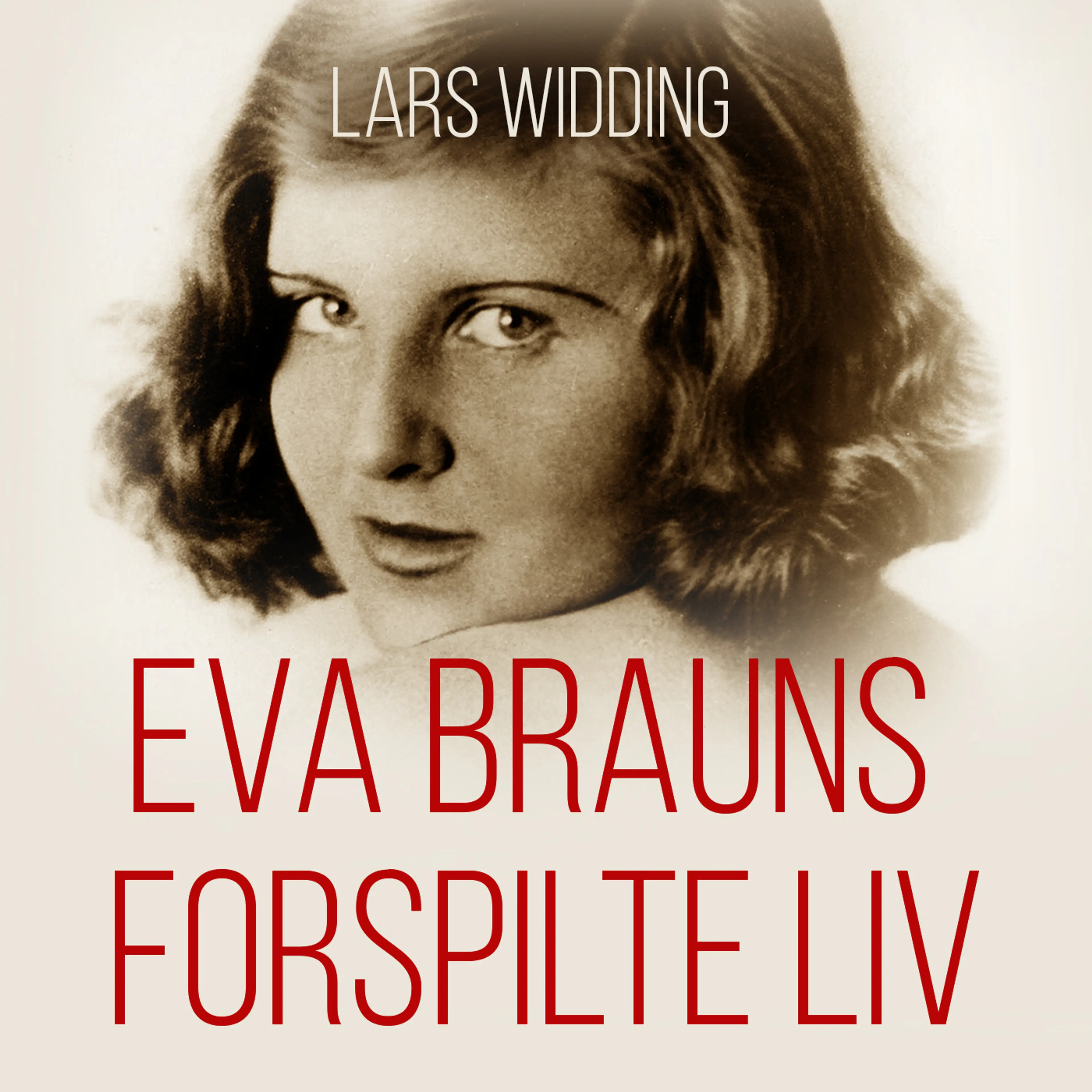 Omslag Eva Brauns forspilte liv av Lars Widding (Lydbok)