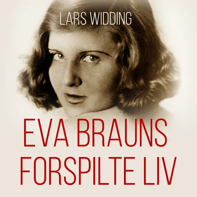 Omslag Eva Brauns forspilte liv av Lars Widding (Lydbok)
