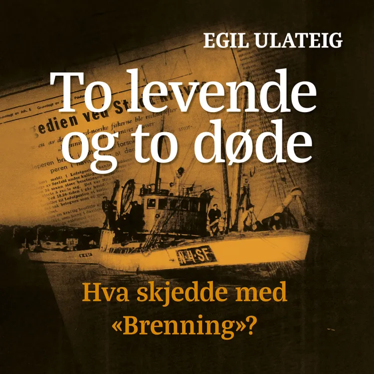 Omslag To levende og to døde - hva skjedde med "Brenning"? av Egil Ulateig (Lydbok)