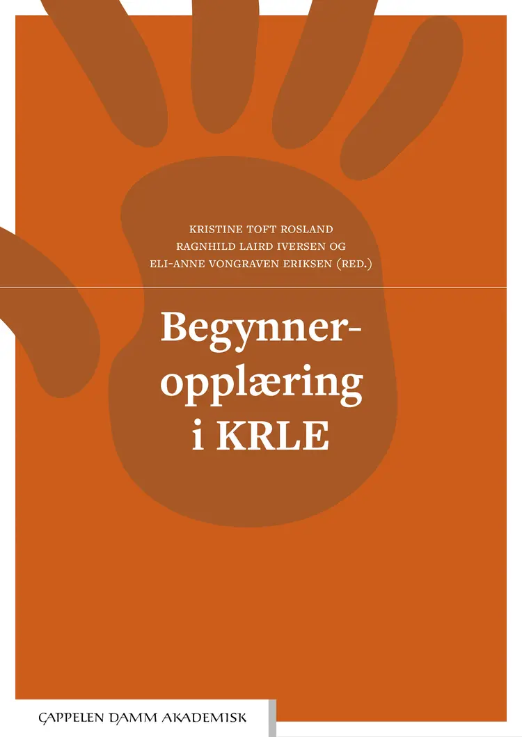 Omslag Begynneropplæring i KRLE av Kristine Toft Rosland, Ragnhild Laird Iversen og Eli-Anne Vongraven Eriksen (red.) (Heftet)