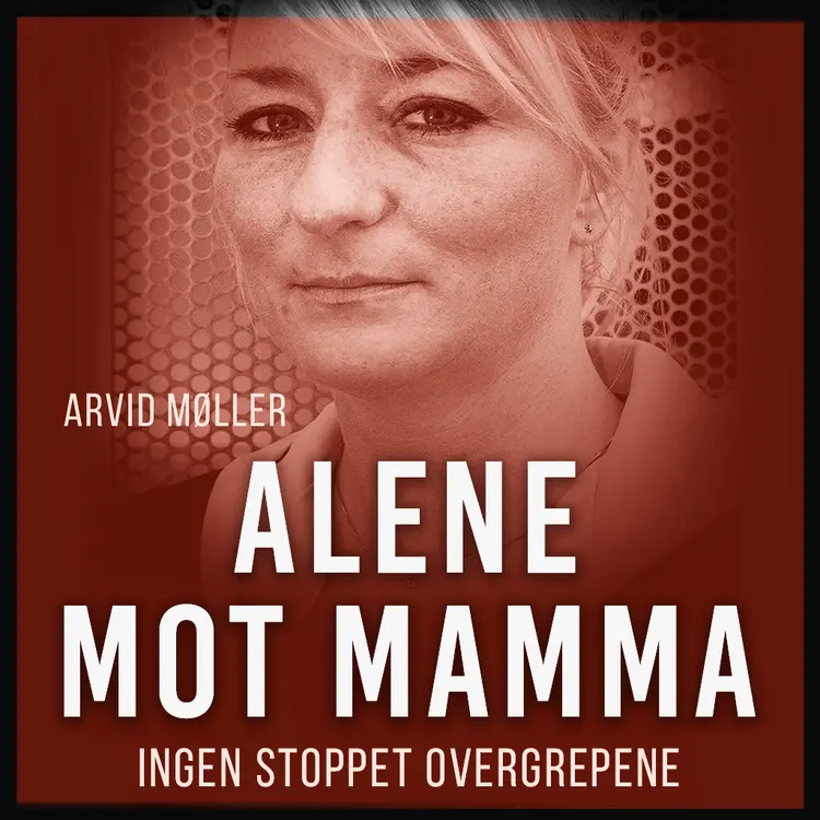 Omslag Alene mot mamma - Ingen stoppet overgrepene av Arvid Møller (Lydbok)