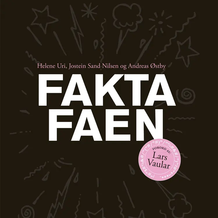 Omslag Fakta faen av Helene Uri, Jostein Sand Nilsen, Andreas Østby og Bente Ailin Svendsen (Lydbok)