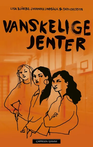 Omslag Vanskelige jenter av Lisa Bjärbo, Johanna Lindbäck og Sara Ohlsson (Innbundet)