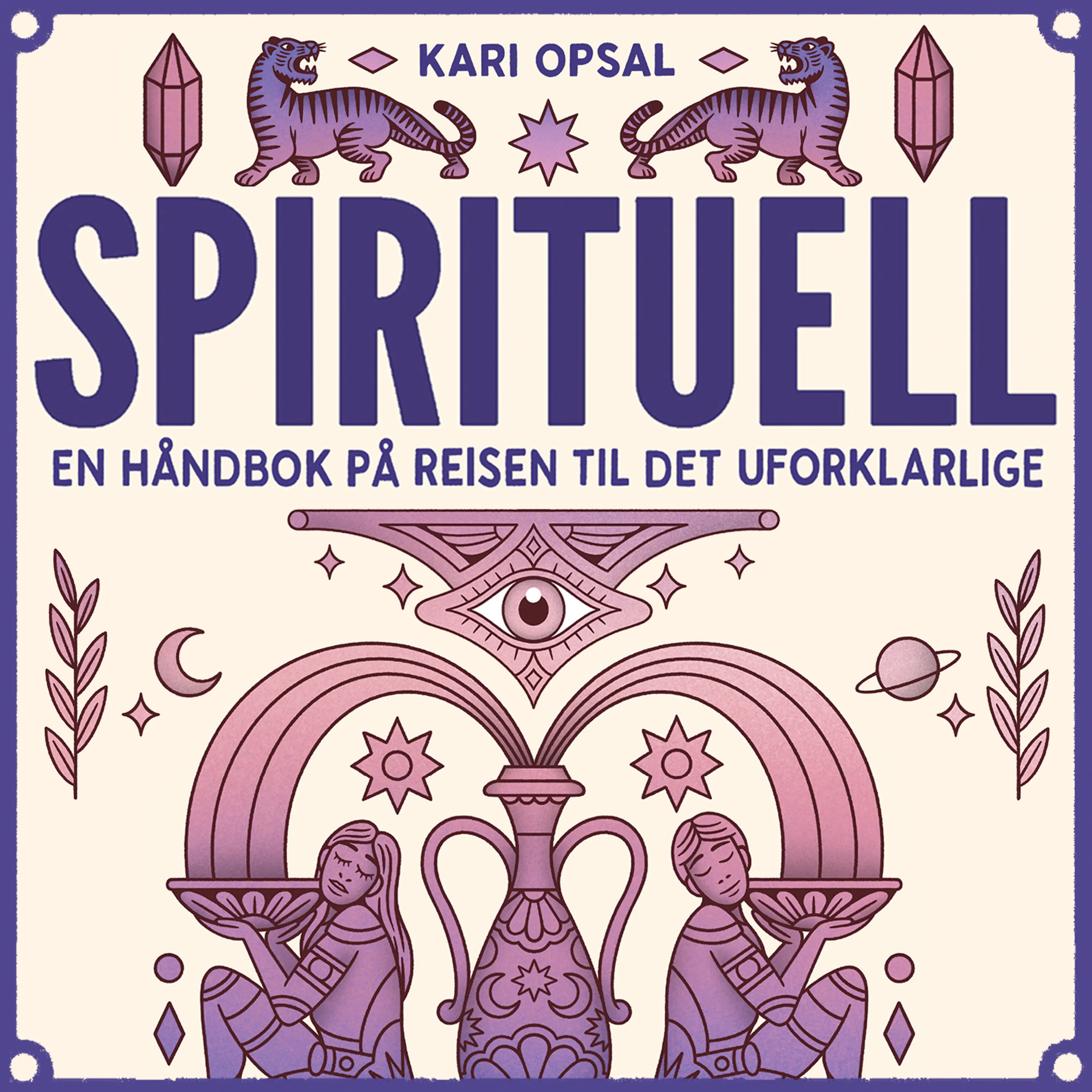 Omslag Spirituell - En håndbok på reisen til det uforklarlige av Kari Opsal (Lydbok)