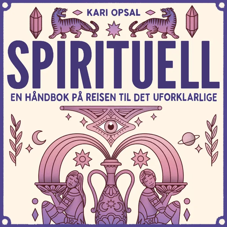 Omslag Spirituell - En håndbok på reisen til det uforklarlige av Kari Opsal (Lydbok)