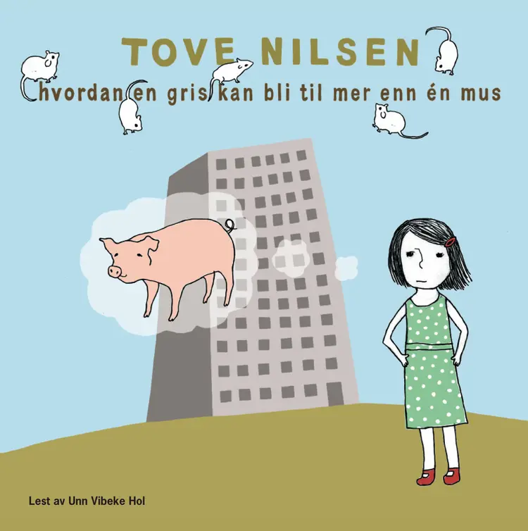 Omslag Hvordan en gris kan bli til mer enn én mus av Tove Nilsen (Lydbok)