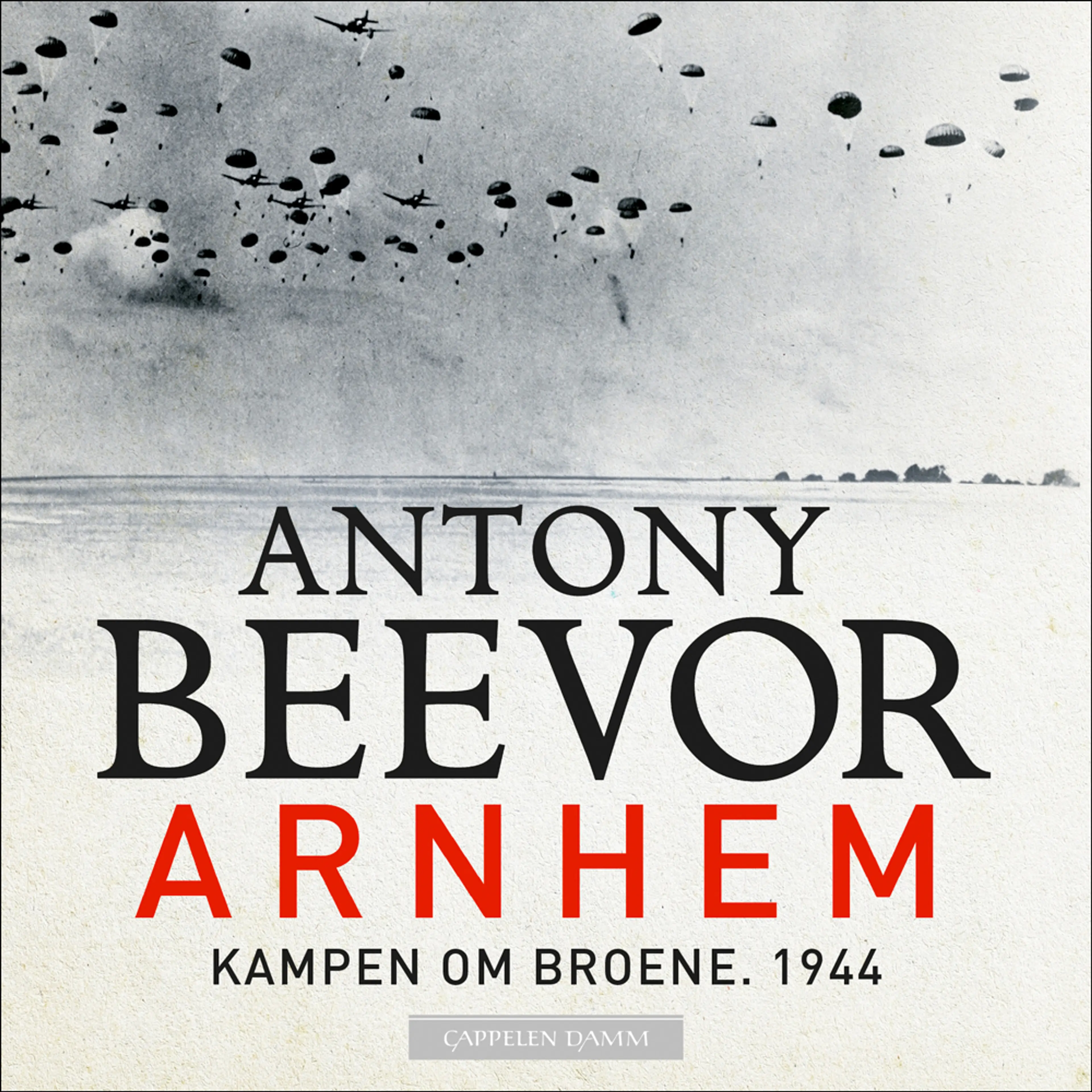 Omslag Arnhem - Kampen om broene. 1944 av Antony Beevor (Lydbok)
