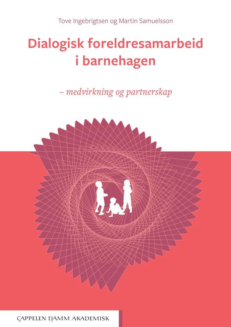 Omslag Dialogisk foreldresamarbeid i barnehagen av Tove Ingebrigtsen og Martin Per Samuelsson (Heftet)