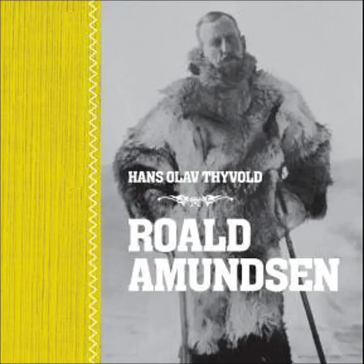 Omslag Roald Amundsen av Hans-Olav Thyvold (Lydbok)