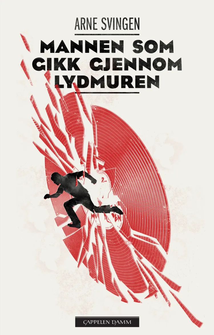Omslag Mannen som gikk gjennom lydmuren av Arne Svingen (Ebok)