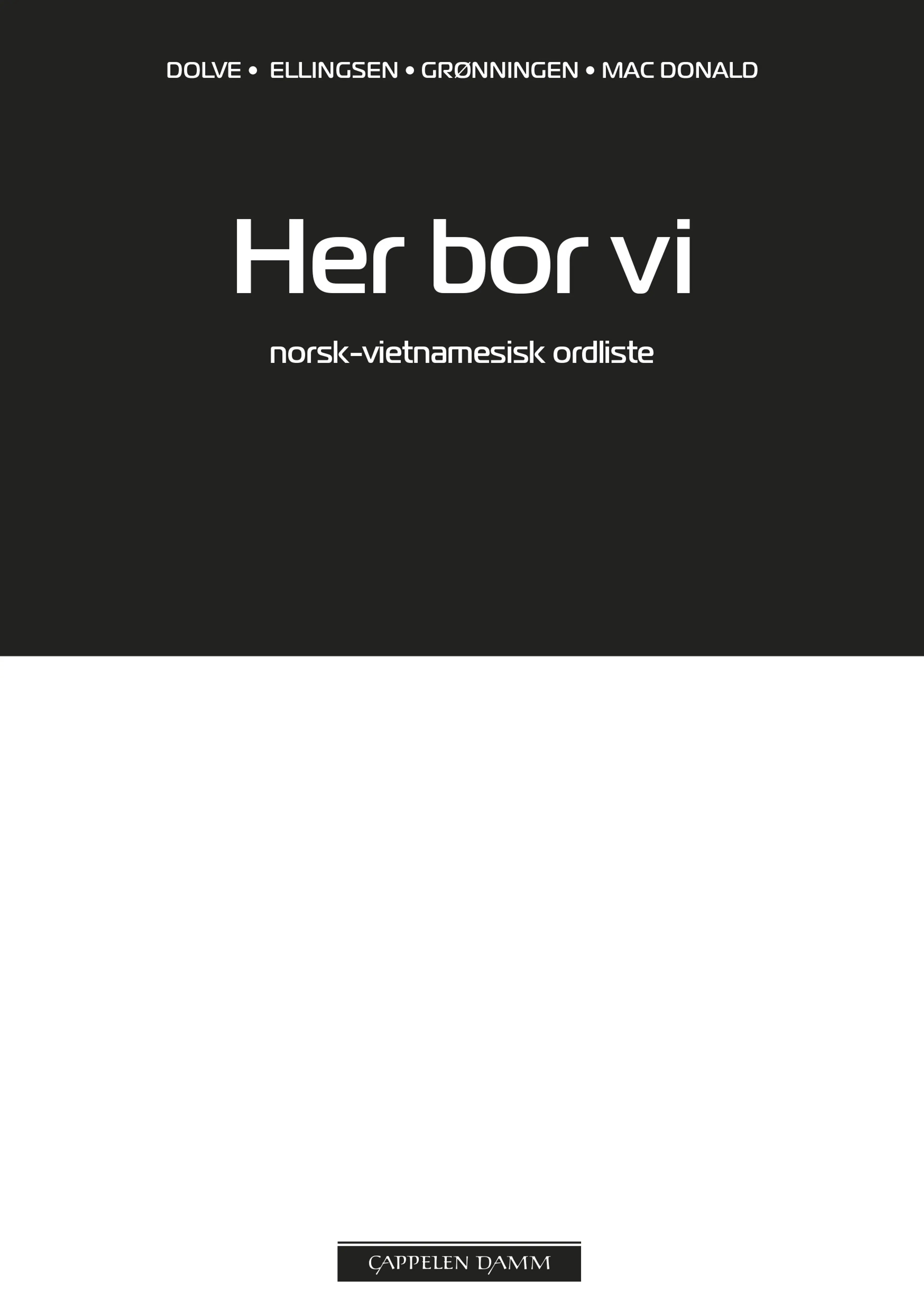 Omslag Her bor vi Norsk-vietnamesisk ordliste av Ingebjørg Dolve, Janne Grønningen, Kirsti Mac Donald og Elisabeth Ellingsen (Heftet)