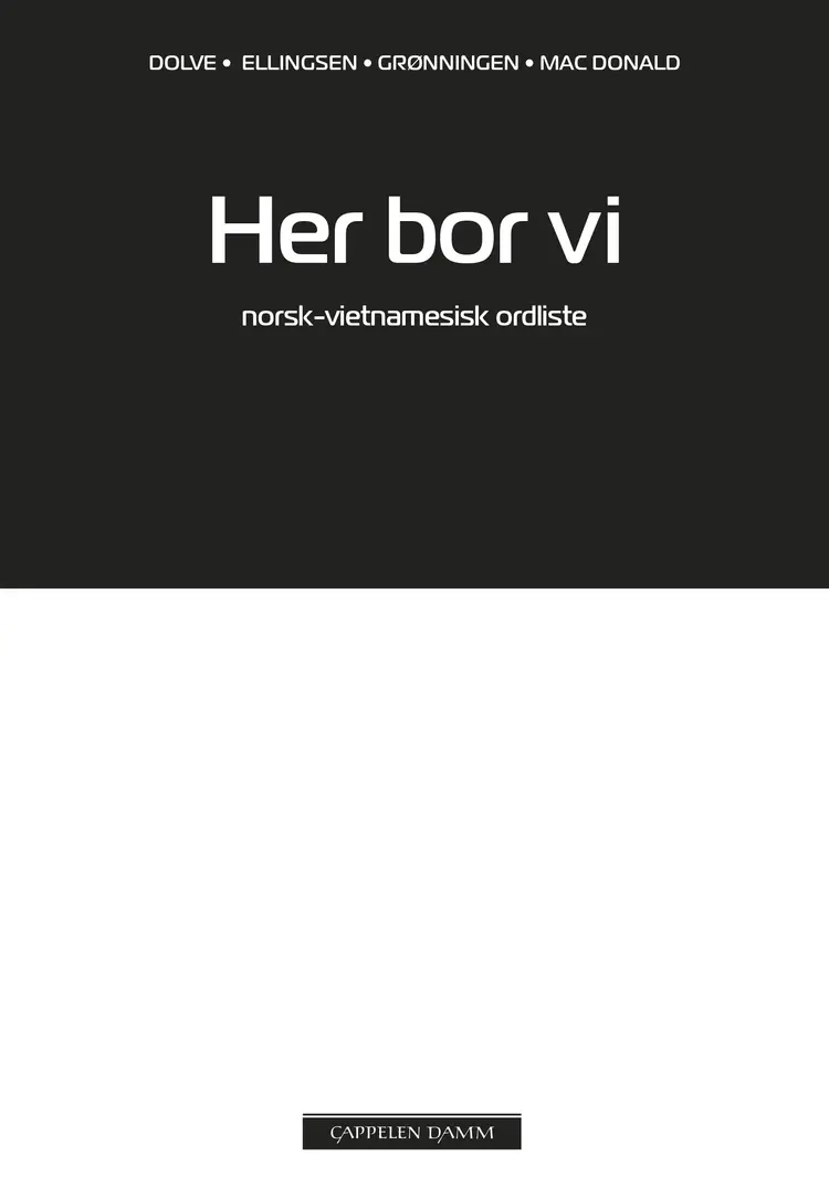 Omslag Her bor vi Norsk-vietnamesisk ordliste av Ingebjørg Dolve, Janne Grønningen, Kirsti Mac Donald og Elisabeth Ellingsen (Heftet)