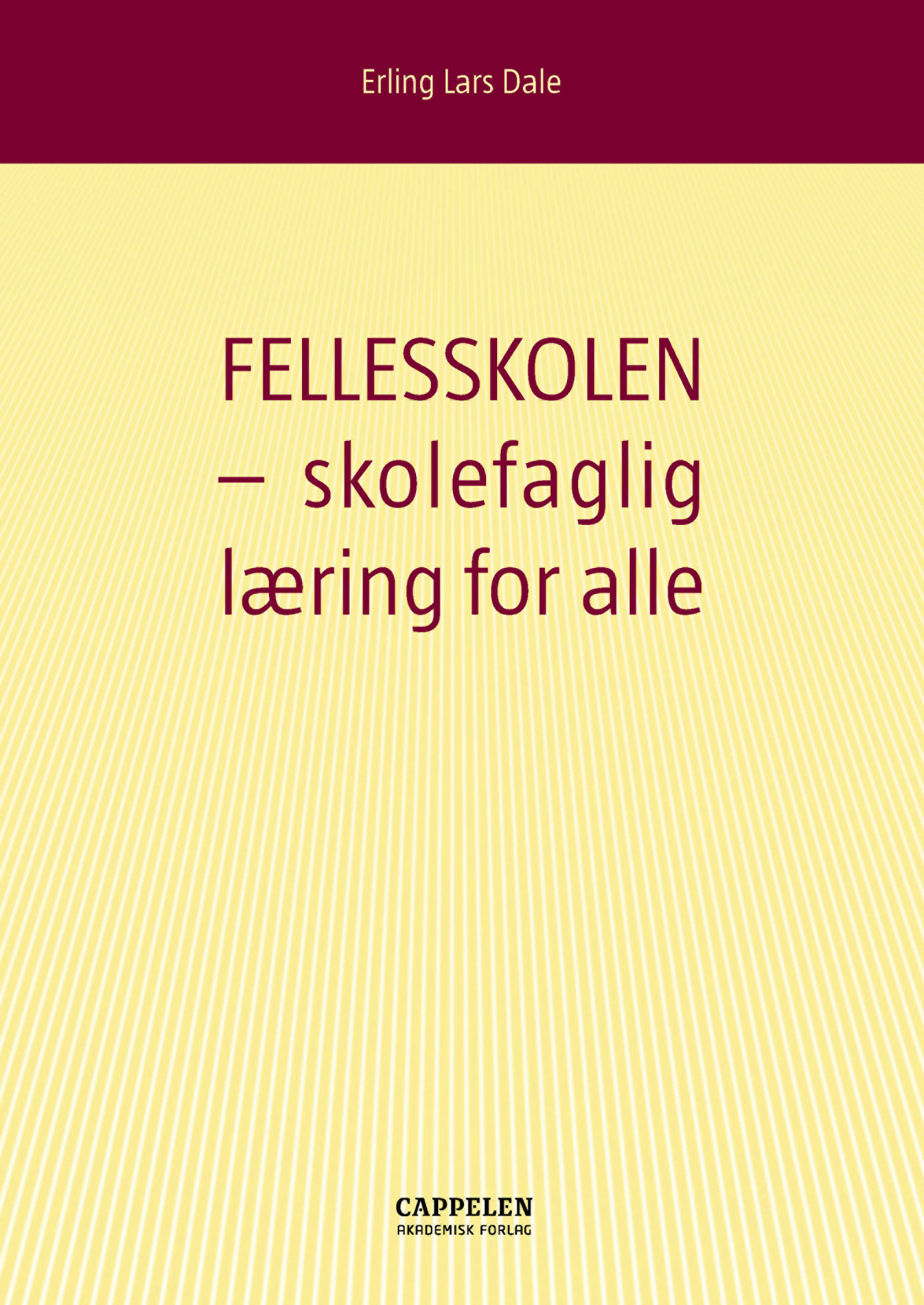 Omslag Fellesskolen - skolefaglig læring for alle av Erling Lars Dale (Heftet)