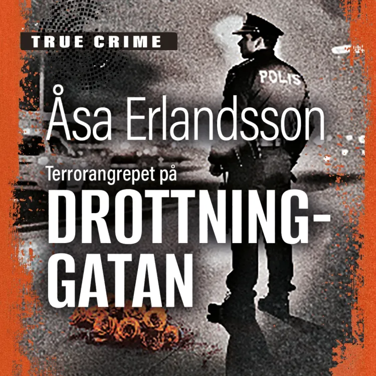 Omslag Terrorangrepet på Drottninggatan av Åsa Erlandsson (Lydbok)