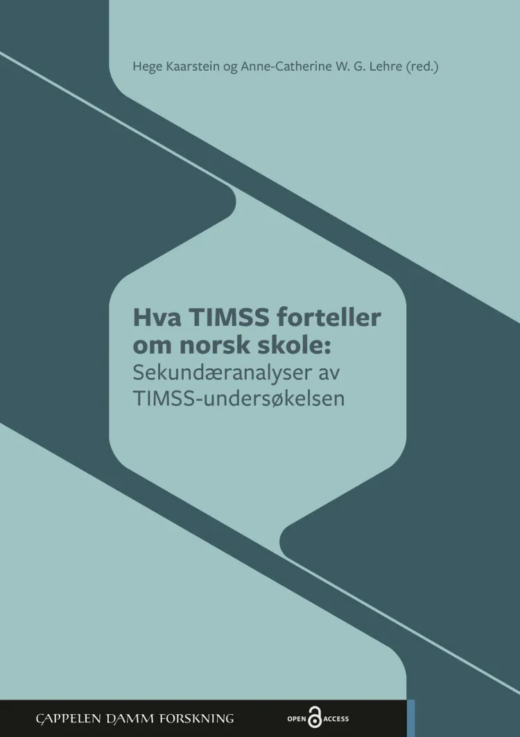 Omslag Hva TIMSS forteller om norsk skole av Hege Kaarstein, Anne-Catherine Lehre og Wangqiong Ye (Heftet)