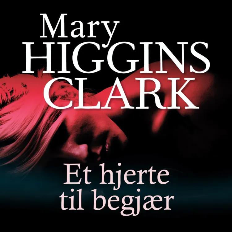 Omslag Et hjerte til begjær av Mary Higgins Clark (Lydbok)