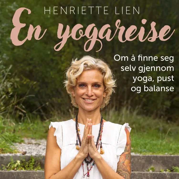 Omslag En yogareise - Om å finne seg selv gjennom yoga, pust og balanse av Henriette Lien (Lydbok)