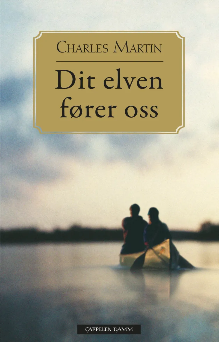 Omslag Dit elven fører oss av Charles Martin (Innbundet)
