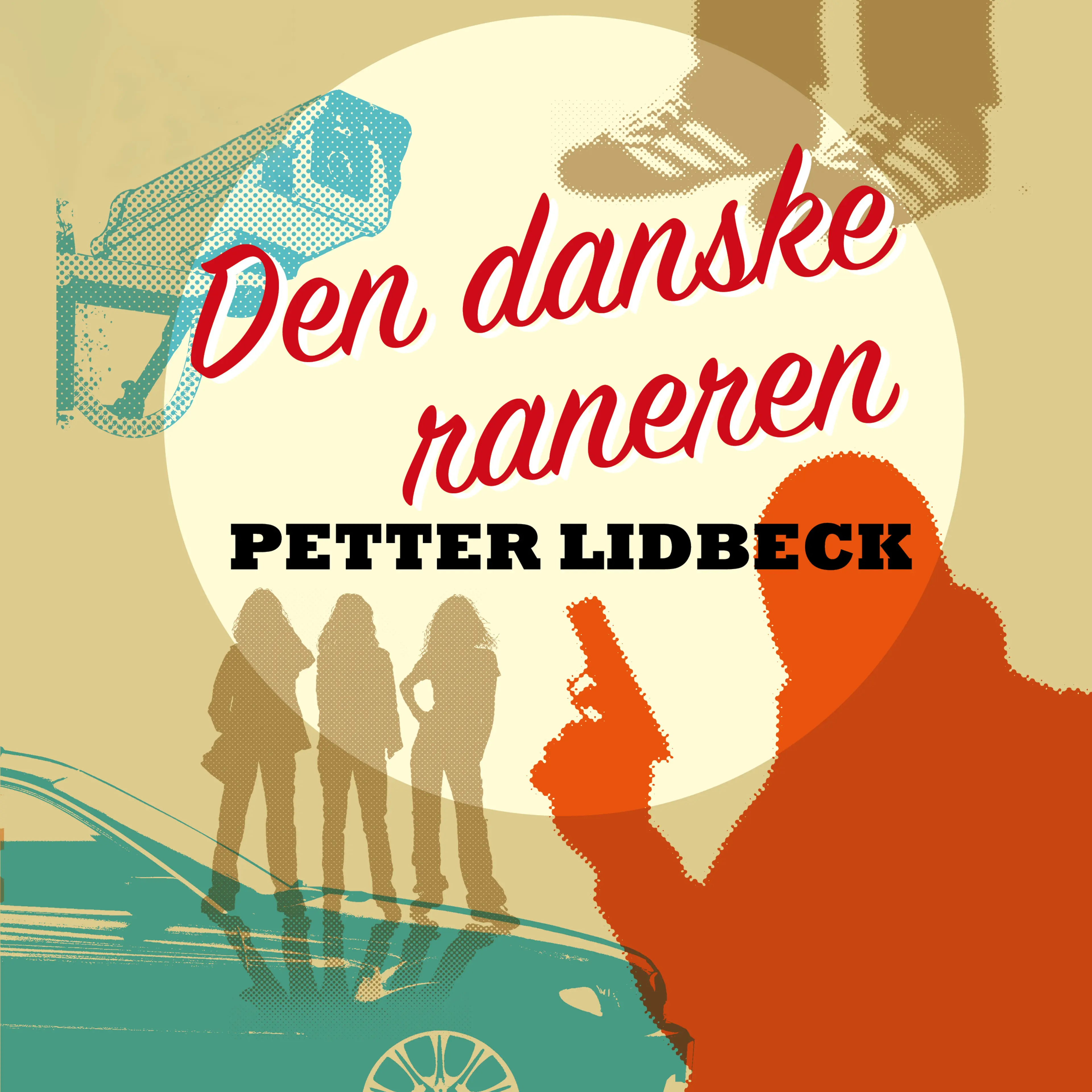 Omslag Den danske raneren av Petter Lidbeck (Lydbok)