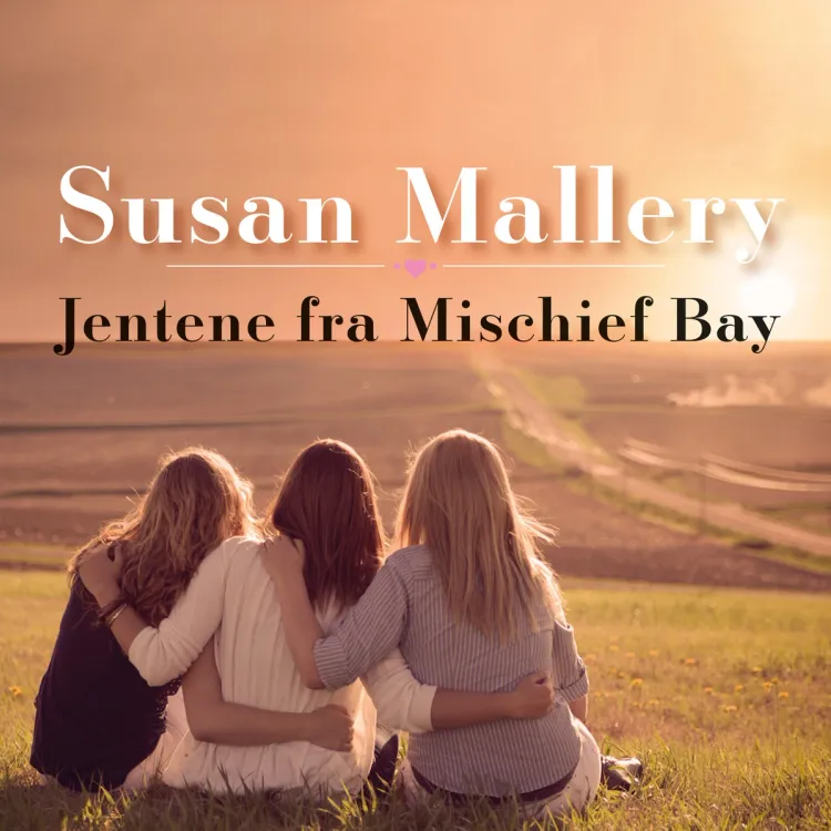 Omslag Jentene fra Mischief Bay av Susan Mallery (Lydbok)