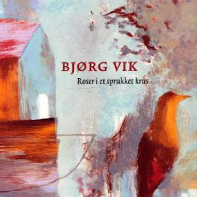 Omslag Roser i et sprukket krus av Bjørg Vik (Lydbok)