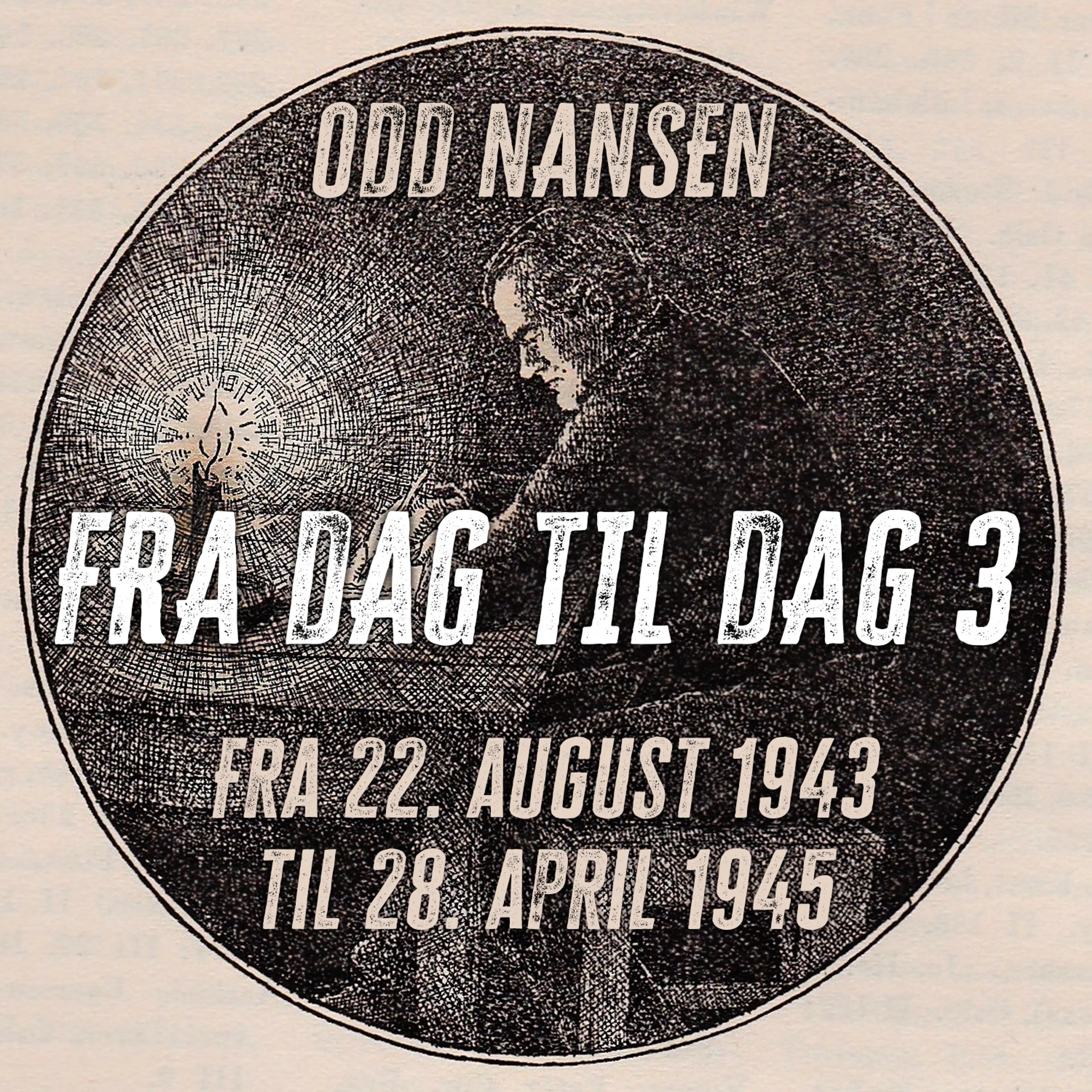 Omslag Fra dag til dag 3 - Fra 22. august 1943 til 28. april 1945 av Odd Nansen (Lydbok)