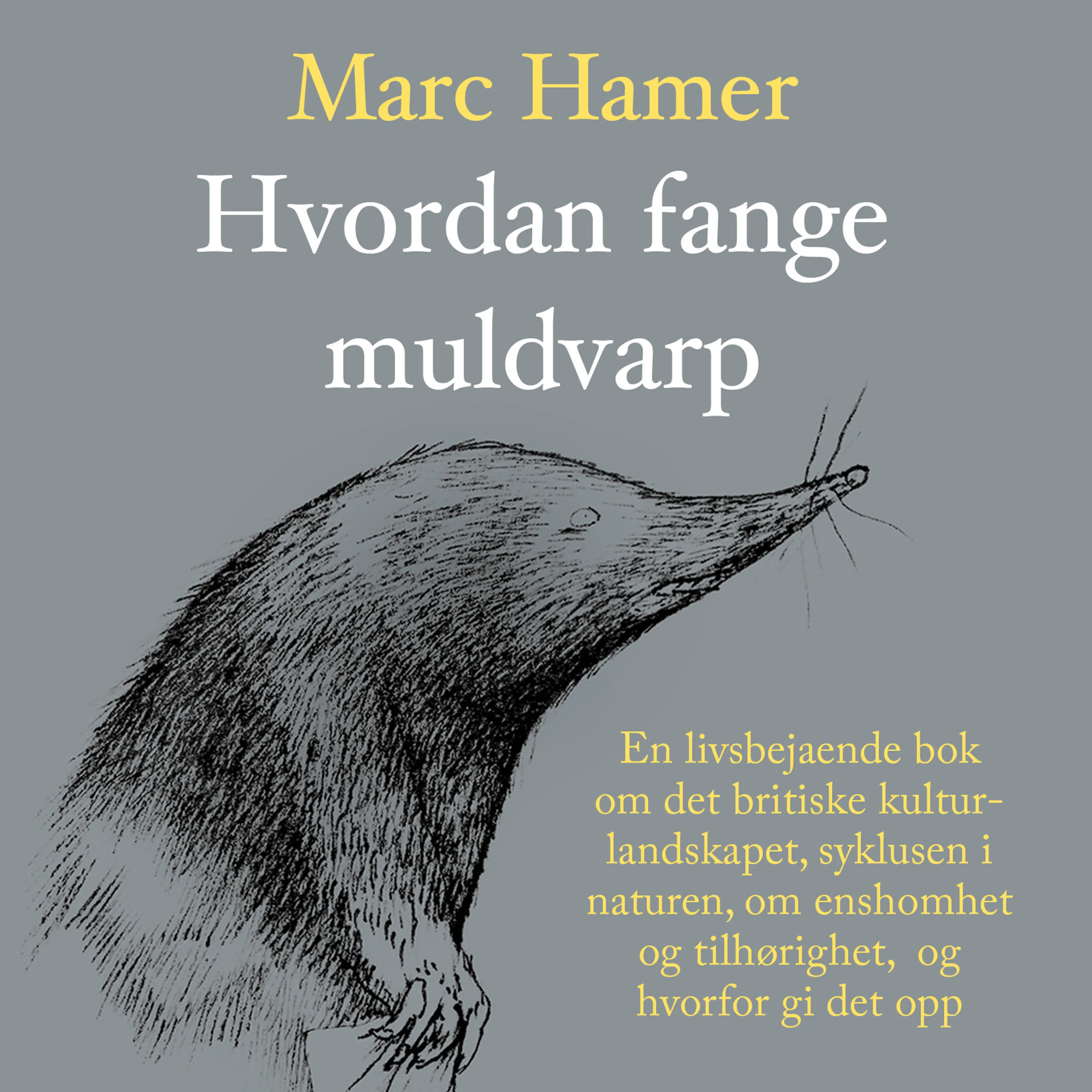 Omslag Hvordan fange muldvarp av Marc Hamer (Lydbok)